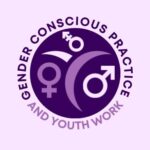GENDER CONSCIOUS PRACTICE AND YOUTHWORK